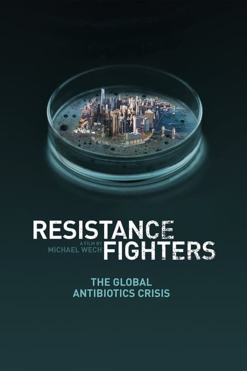 Resistance Fighters – The Global Antibiotics Crisis (2019) Movie Poster