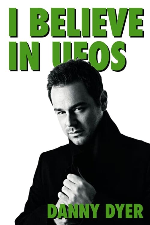 I Believe in UFOs: Danny Dyer (2010) Movie Poster