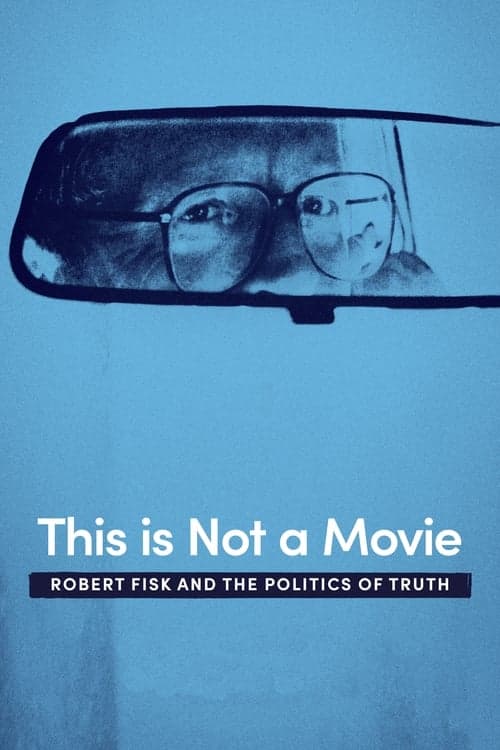 This Is Not a Movie: Robert Fisk and the Politics of Truth (2019) Movie Poster