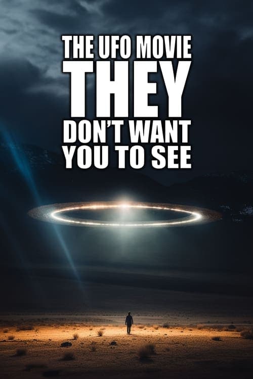 The UFO Movie THEY Don't Want You to See (2023) Movie Poster