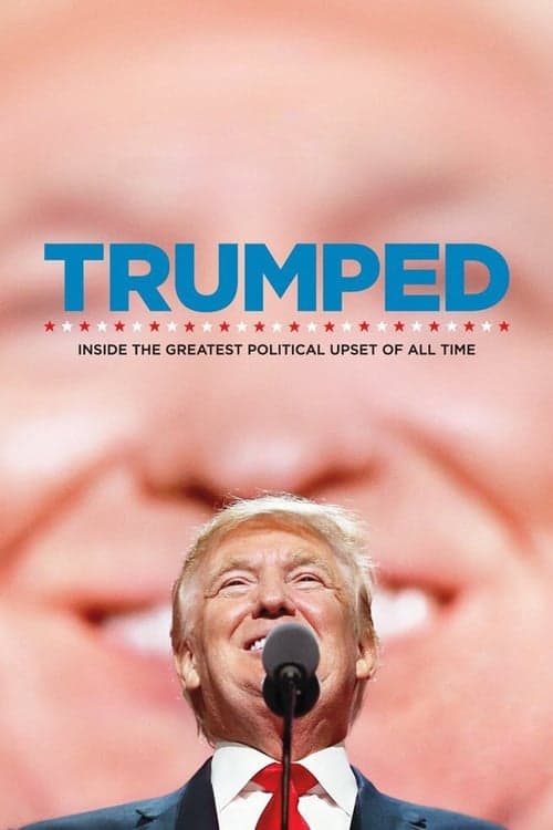 Trumped: Inside the Greatest Political Upset of All Time (2017) Movie Poster