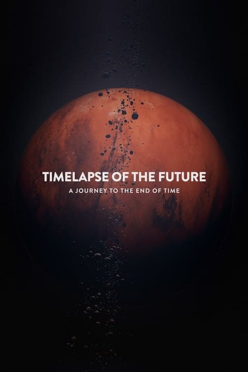 Timelapse of the Future: A Journey to the End of Time (2019) Movie Poster