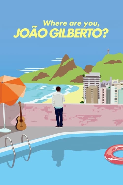 Where Are You, João Gilberto? (2018) Movie Poster