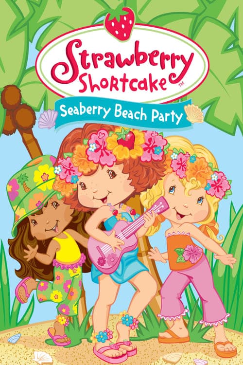 Strawberry Shortcake: Seaberry Beach Party (2005) Movie Poster