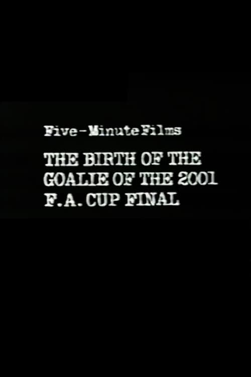 The Birth of the Goalie of the 2001 F.A. Cup Final (1982) Movie Poster