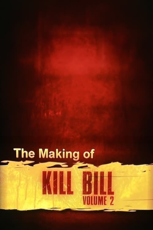 The Making of 'Kill Bill Vol. 2' (2004) Movie Poster