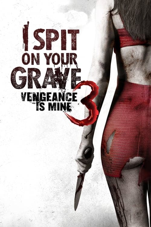 I Spit on Your Grave III: Vengeance Is Mine