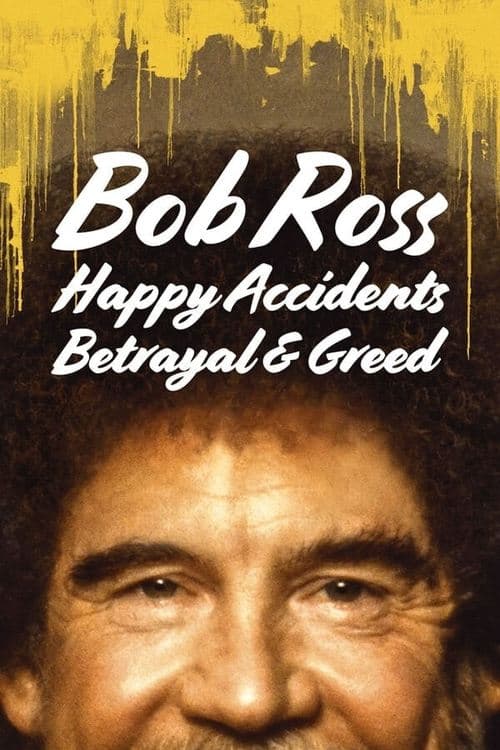 Bob Ross: Happy Accidents, Betrayal & Greed (2021) Movie Poster