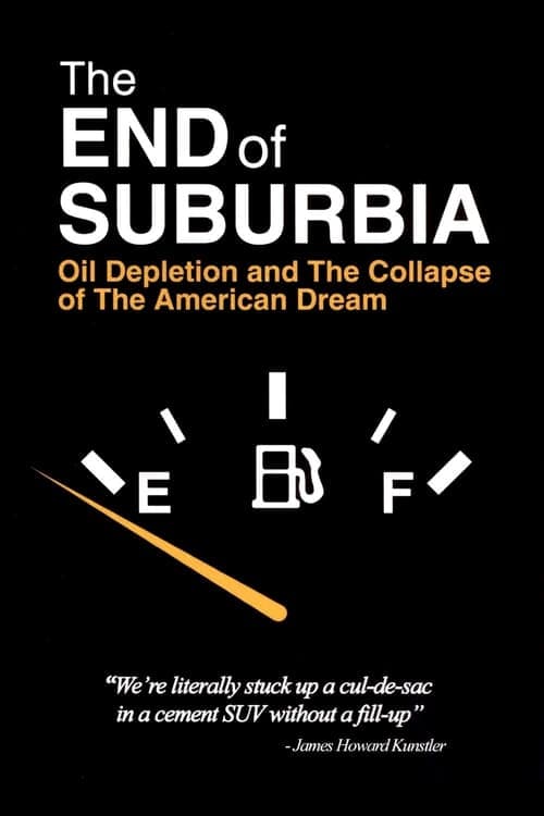 The End of Suburbia: Oil Depletion and the Collapse of the American Dream (2004) Movie Poster