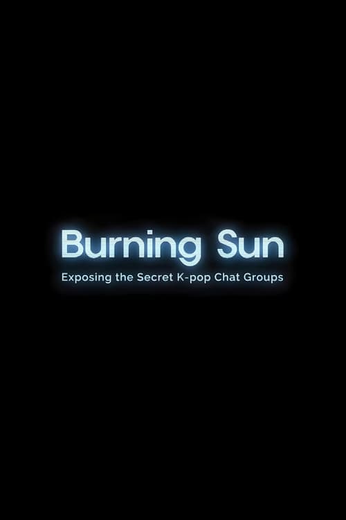 Burning Sun: Exposing the Secret K-pop Chat Groups (2024) Movie Poster