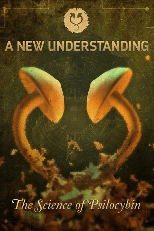 A New Understanding: The Science of Psilocybin (2015) Movie Poster