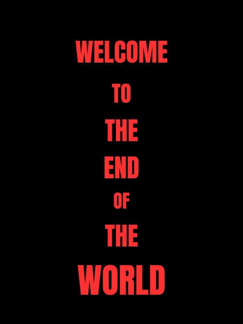 Welcome To The End Of The World (2028) Movie Poster