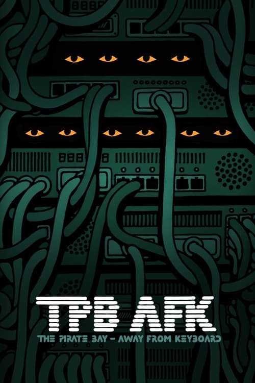 TPB AFK: The Pirate Bay - Away from Keyboard (2013) Movie Poster