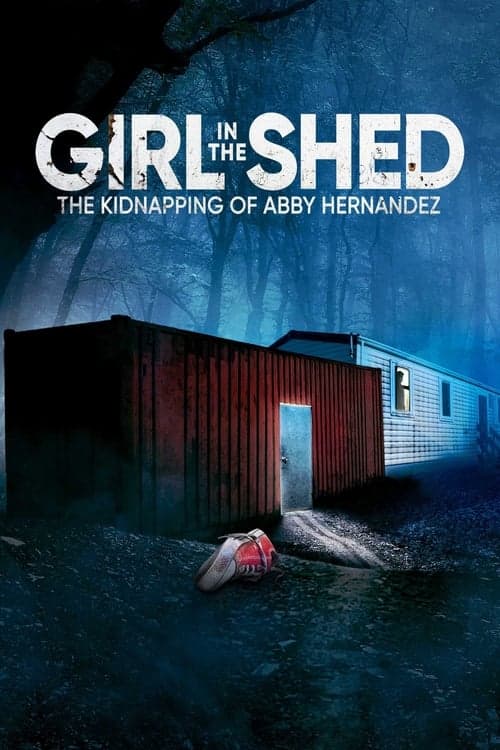 Girl in the Shed: The Kidnapping of Abby Hernandez (2022) Movie Poster