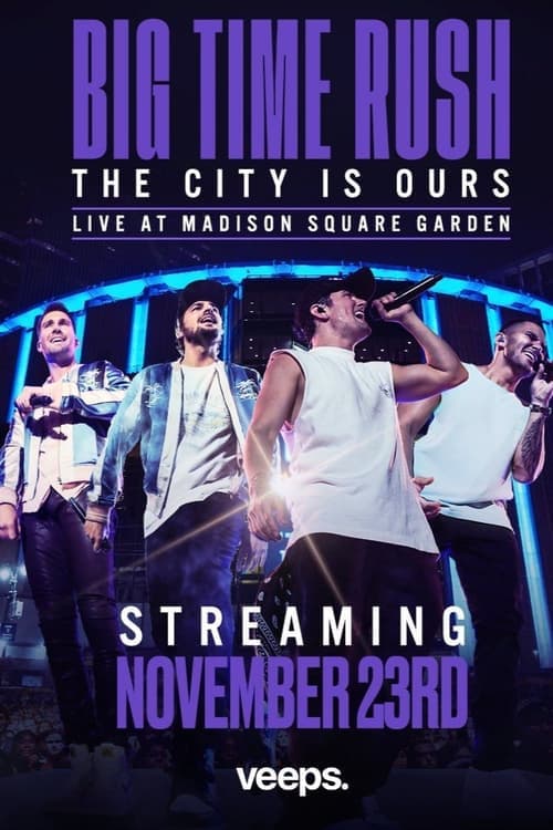 Big Time Rush: The City Is Ours - Live at Madison Square Garden (2022) Movie Poster