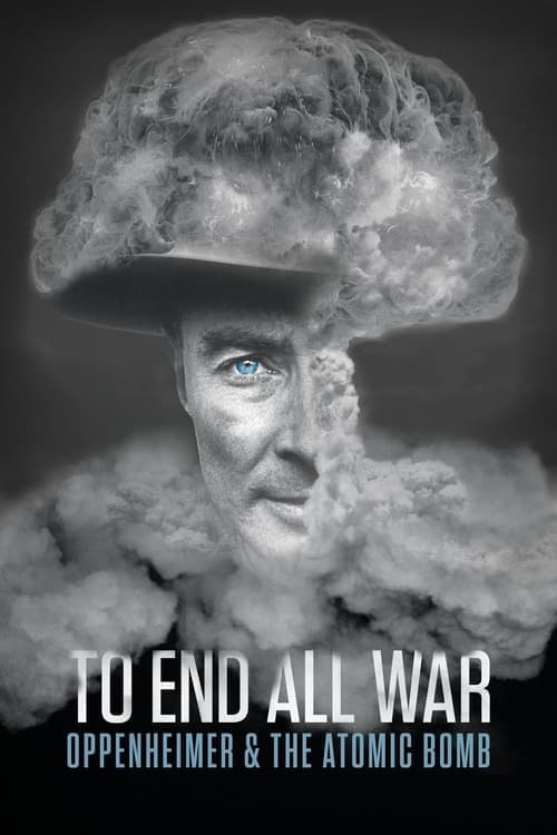 To End All War: Oppenheimer & the Atomic Bomb (2023) Movie Poster