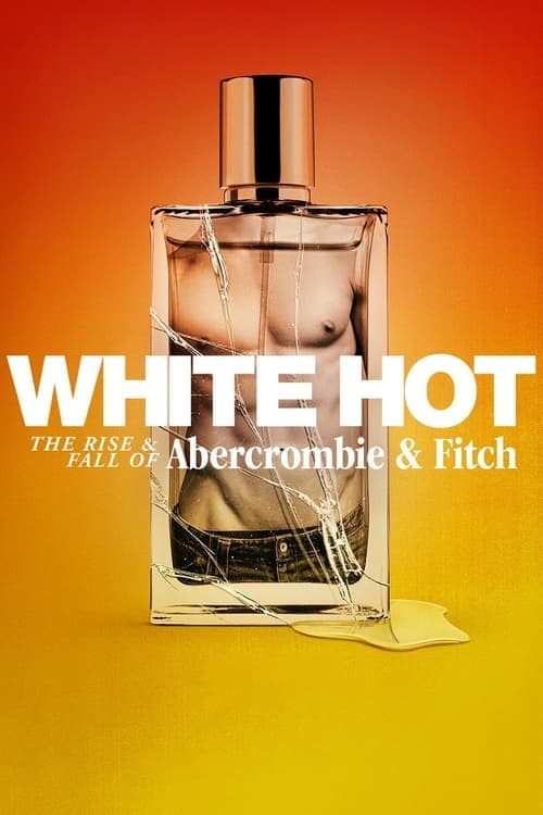 White Hot: The Rise & Fall of Abercrombie & Fitch (2022) Movie Poster